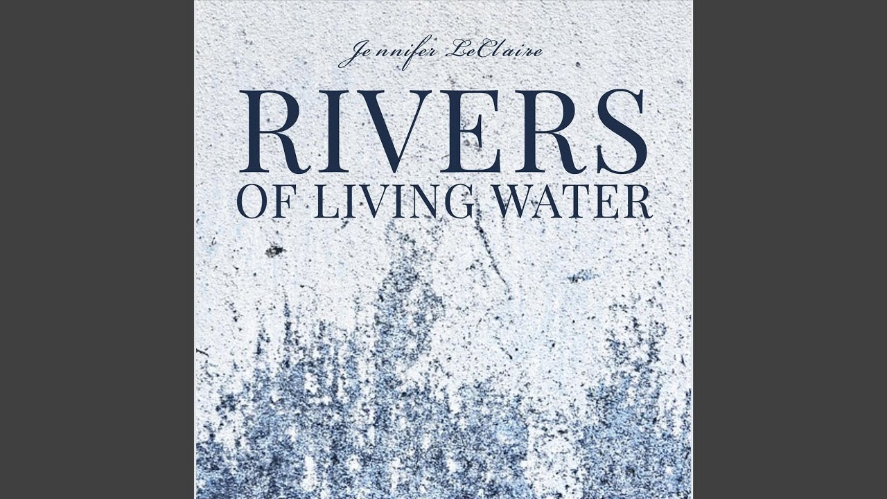 Rivers of Living Water (Live)