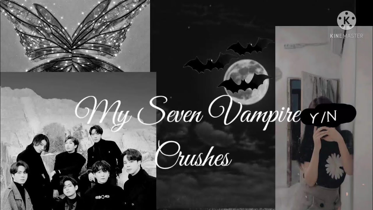 ||My Seven Vampire Crushes|| Part:1. Bts FF, OT7 FF.