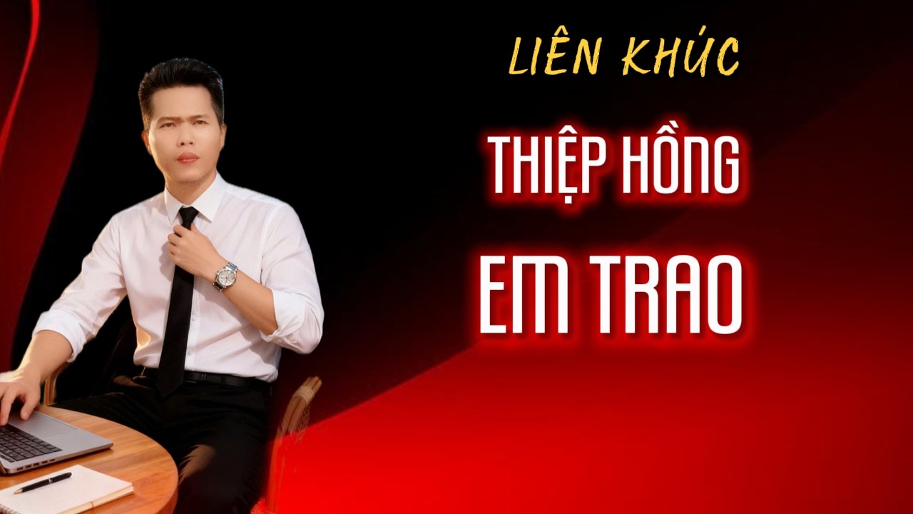 LK Thiệp Hồng Em Trao | Vũ Duy Long ( tâm trạng não nùng )