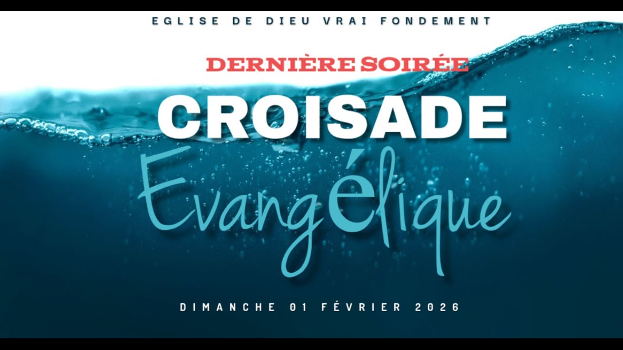 DERNIÈRE SOIRÉE DE CROISADE ÉVANGÉLIQUE | EGLISE DE DIEU VRAI FONDEMENT DE SAINT MARC