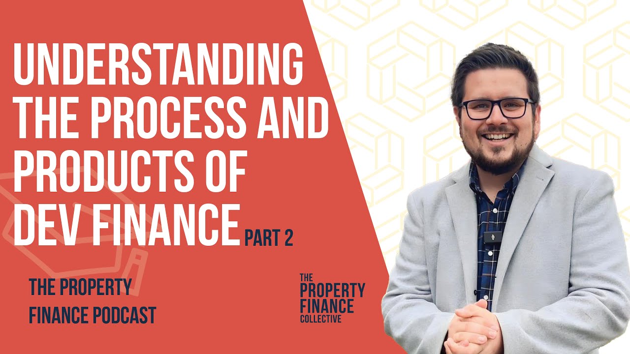 138. Understanding the process and products of Development Finance (Part 2)