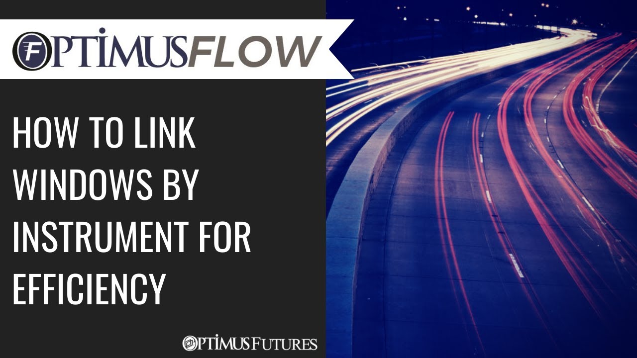 Optimus Flow - How to Link Windows by Instrument for Efficiency