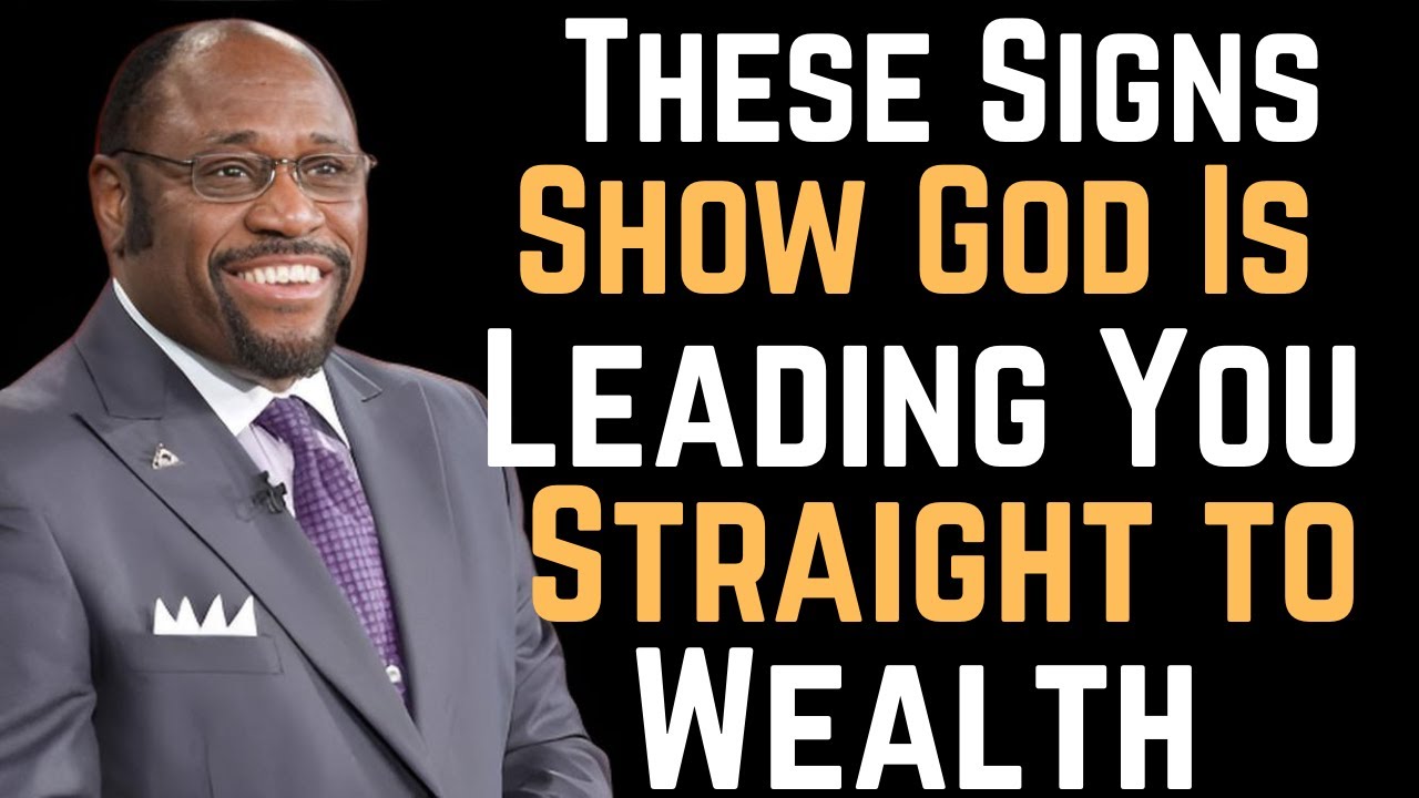 These Signs Show God Is Leading You Straight to Wealth ”Dr. Myles Munroe