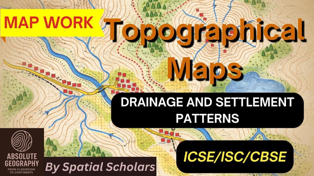 Topographical Maps: Drainage & Settlement Patterns Explained | ICSE | ISC | CBSE