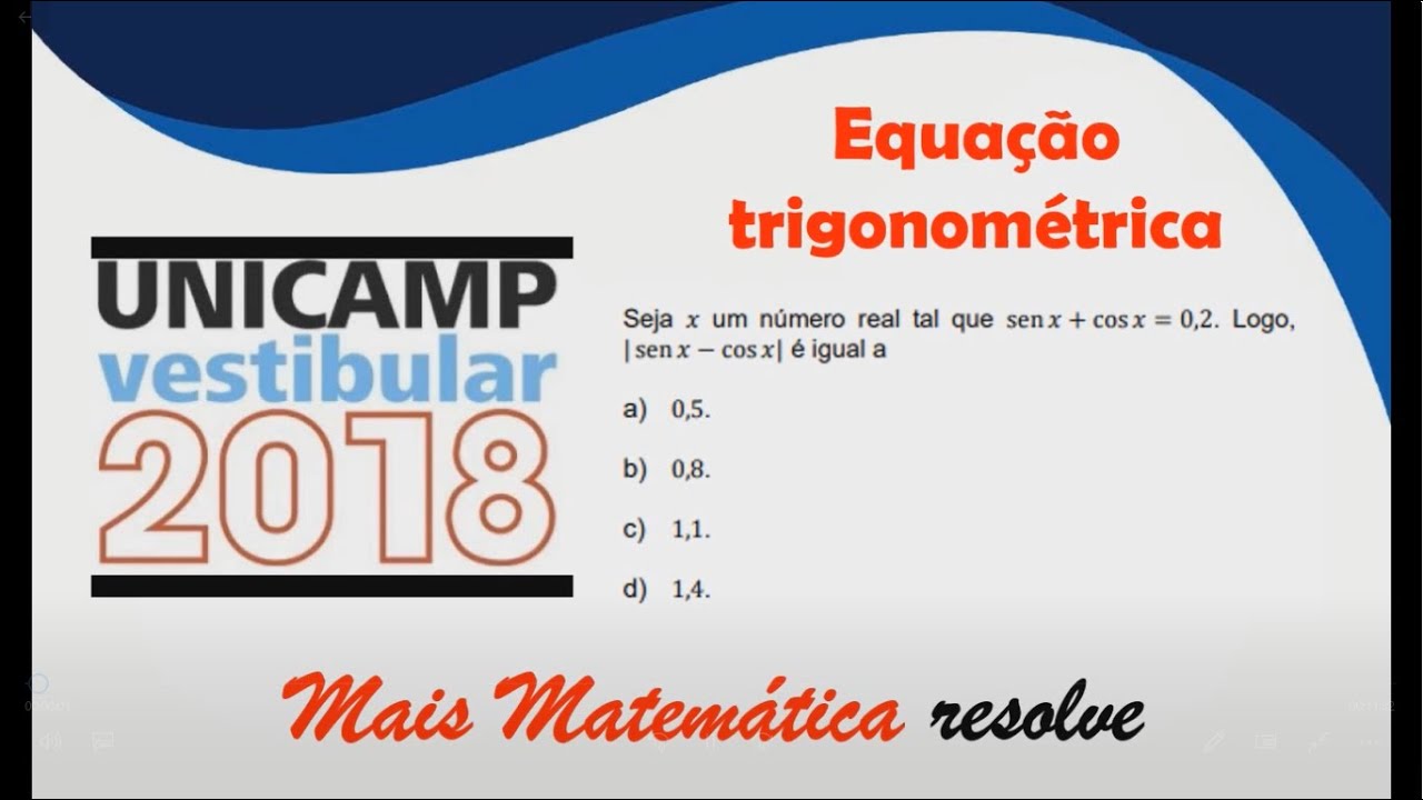 UNICAMP 2018 - Equação Trigonométrica - Seja 𝑥 um número real tal que sen 𝑥 + cos 𝑥 = 0,2.