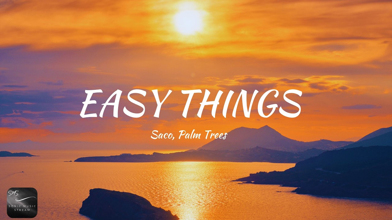 Saco, Palm Trees - Easy Things (Lyrics)