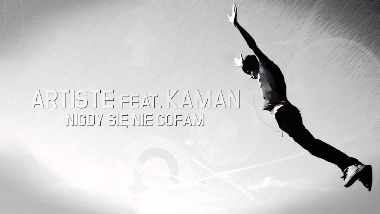 Artiste ft. Kaman - Nigdy Się Nie Cofam | 2014