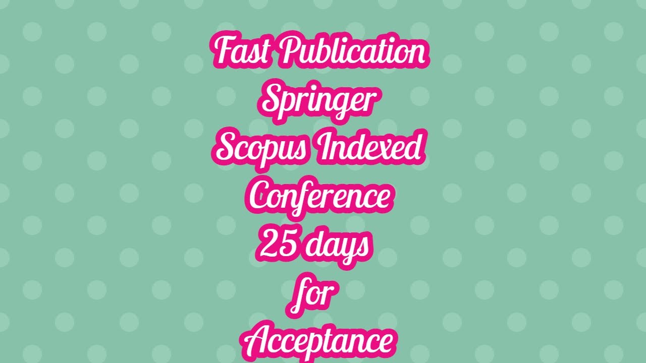springer conference / 25 day for scopus indexed springer book series acceptance notification