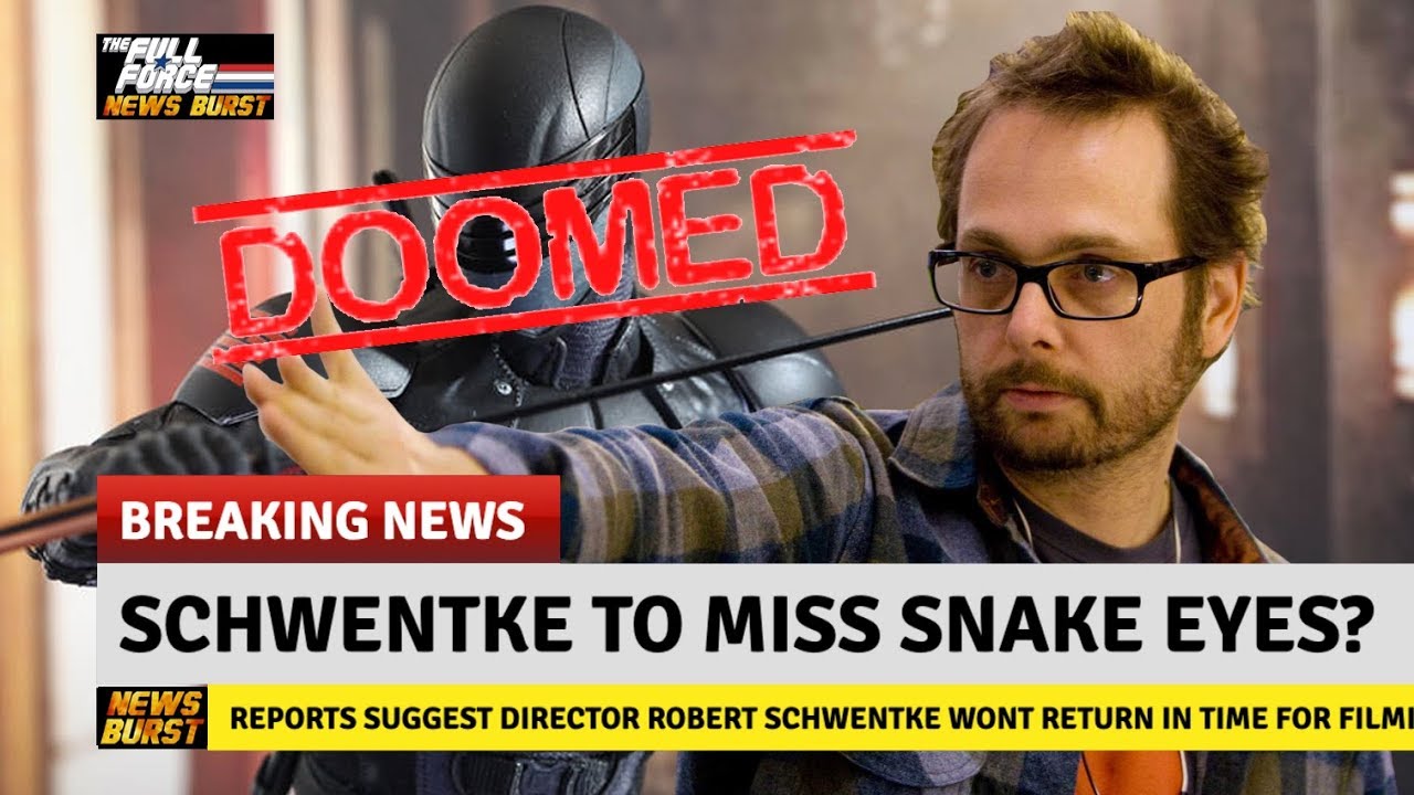 NEWS BURST!! ROBERT SCHWENTKE OFF THE SNAKE EYES MOVIE??!!