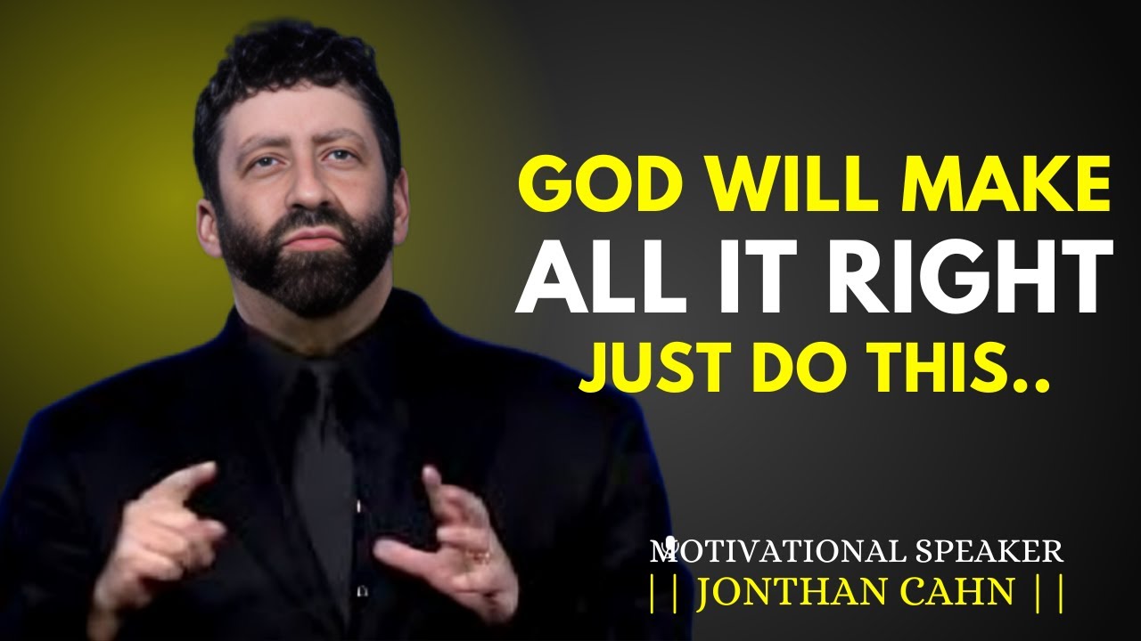 God Will Make All Things Right-Just Do This | POWERFUL MOTIVATIONAL SPEECH | #joathancahn |