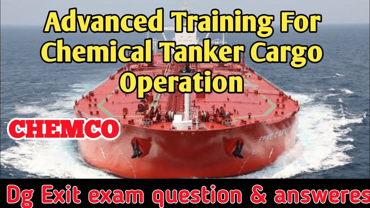 CHEMCO-Advanced training for chemical tanker cargo operation!!Dg exit exam question & answers