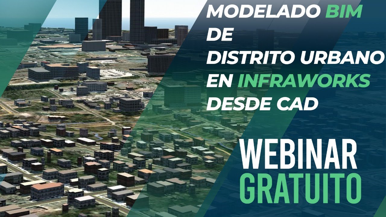 Webinar Modelado BIM de Distrito Urbano en InfraWorks desde CAD