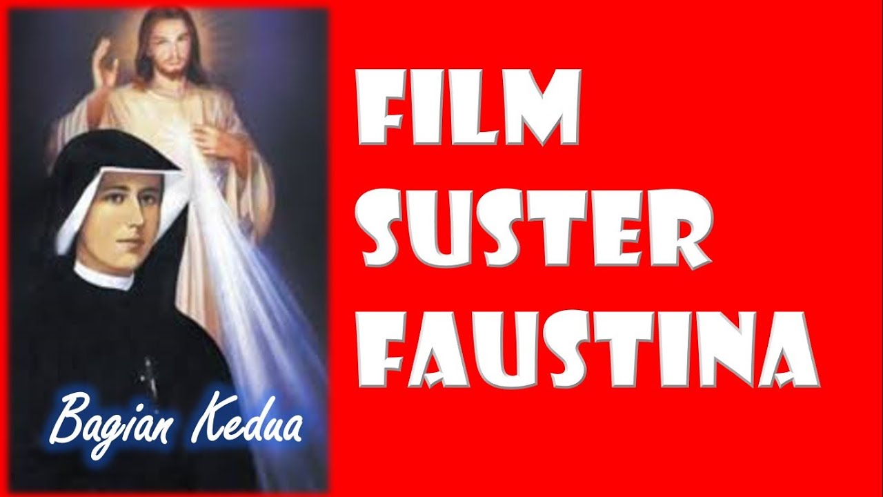 [Re-upload] Suster Faustina: Bagian 2