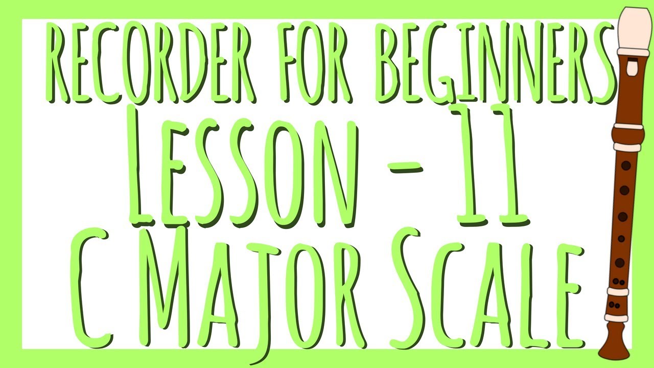 Recorder Lesson 11 - The C Major Scale