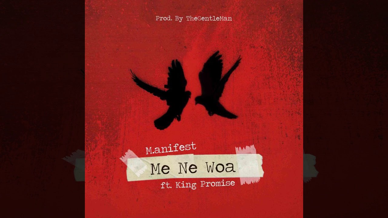 M.anifest - Me Ne Woa (feat. King Promise)
