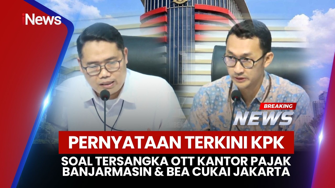 🔴BREAKING NEWS - UPDATE TERKINI OTT KPK PETINGGI PAJAK BANJARMASIN & BEA CUKAI JAKARTA (05/02)