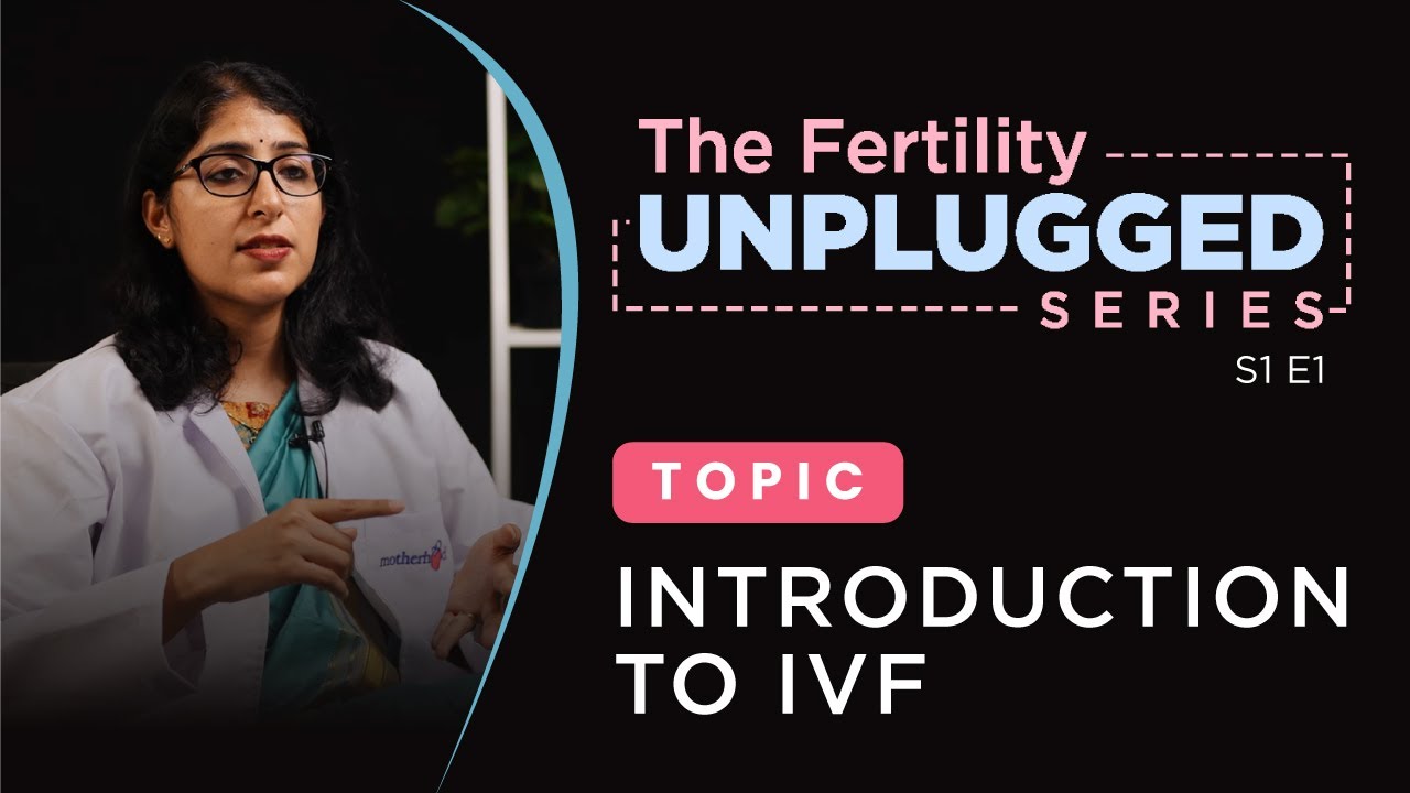 A Comprehensive Guide to IVF by Dr. Bhavana Girish I S1 E1| Motherhood Fertility & IVF