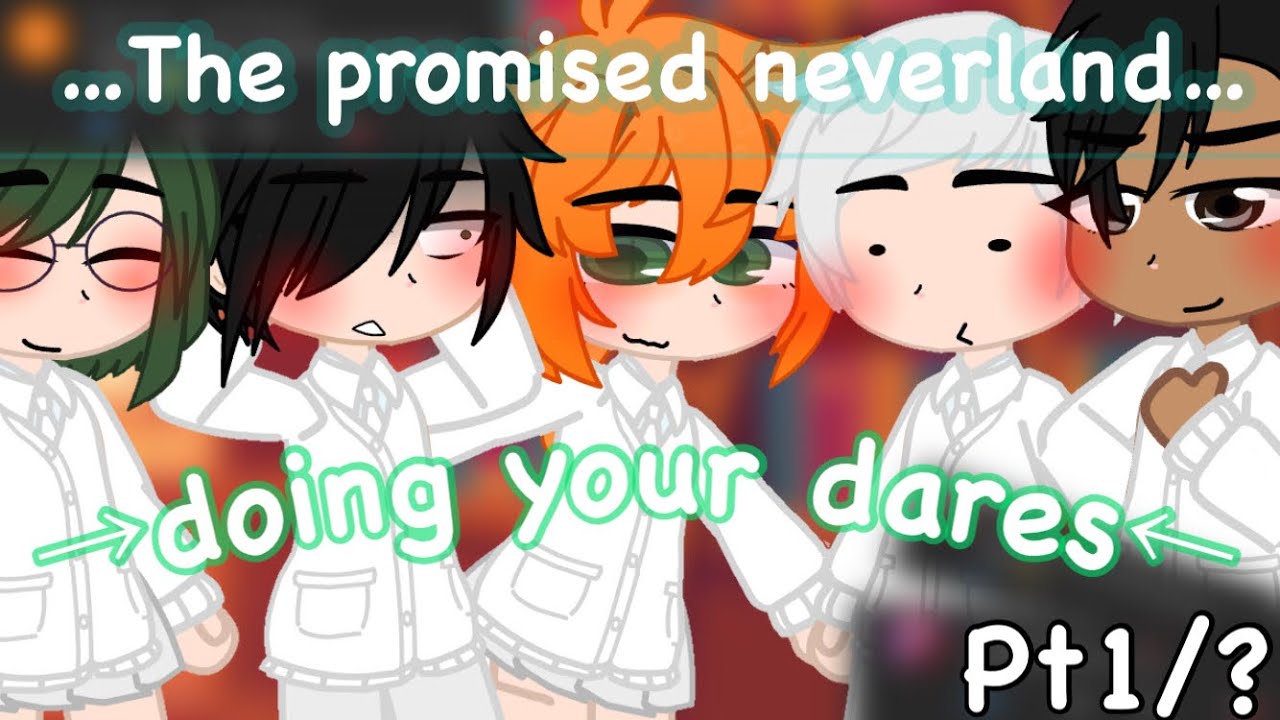 Tpn doing your dares// Pt.1/?// RayEmma/ NorEmma// the promised neverland