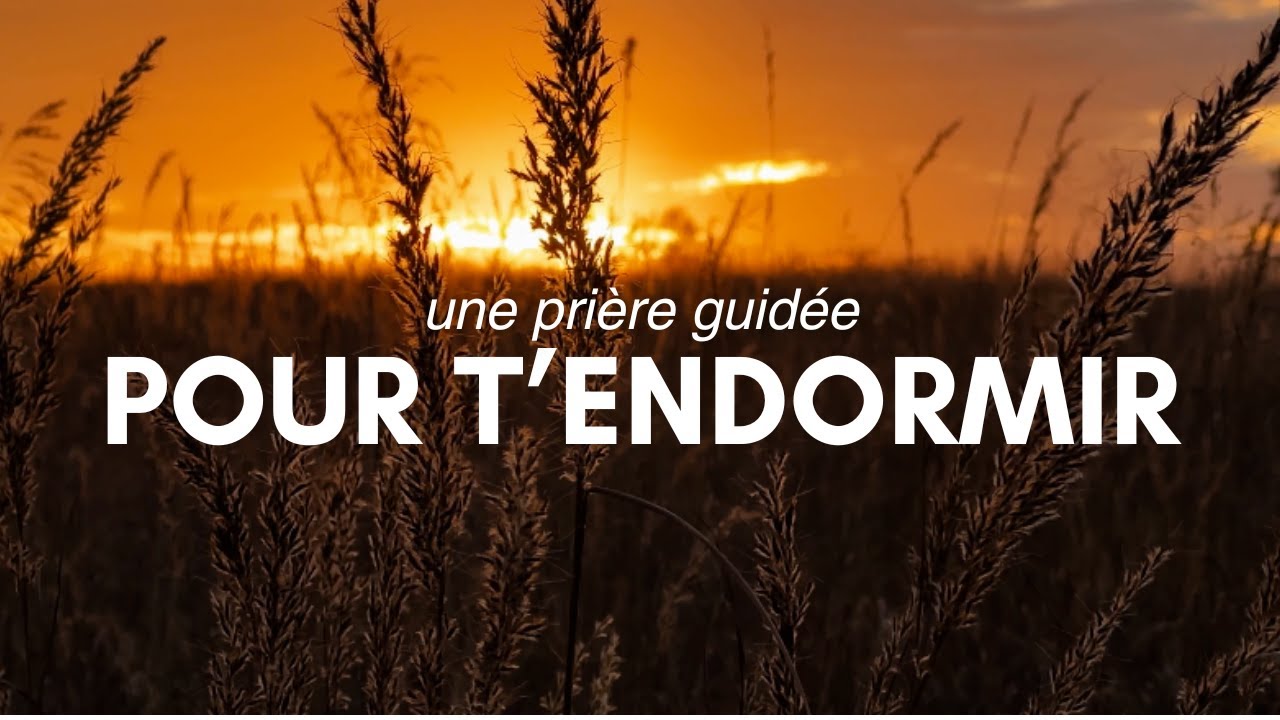 Une pri&egrave;re guid&eacute;e pour t'endormir