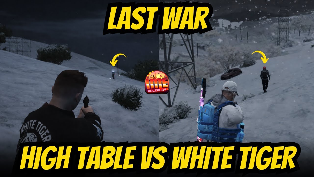 LAST WAR HIGH TABLE VS WHITE TIGER #imeroleplay #gtarp #wtgg