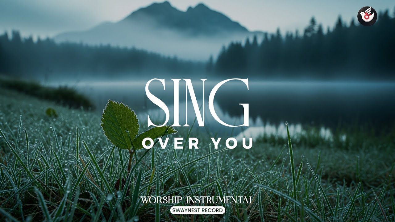 Sing Over You - Tender worship music: listen and rest while God sings over you
