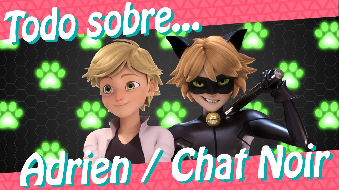 Miraculous Ladybug |🐱Todo sobre Adrien / Chat Noir🐱(Temporada 1)
