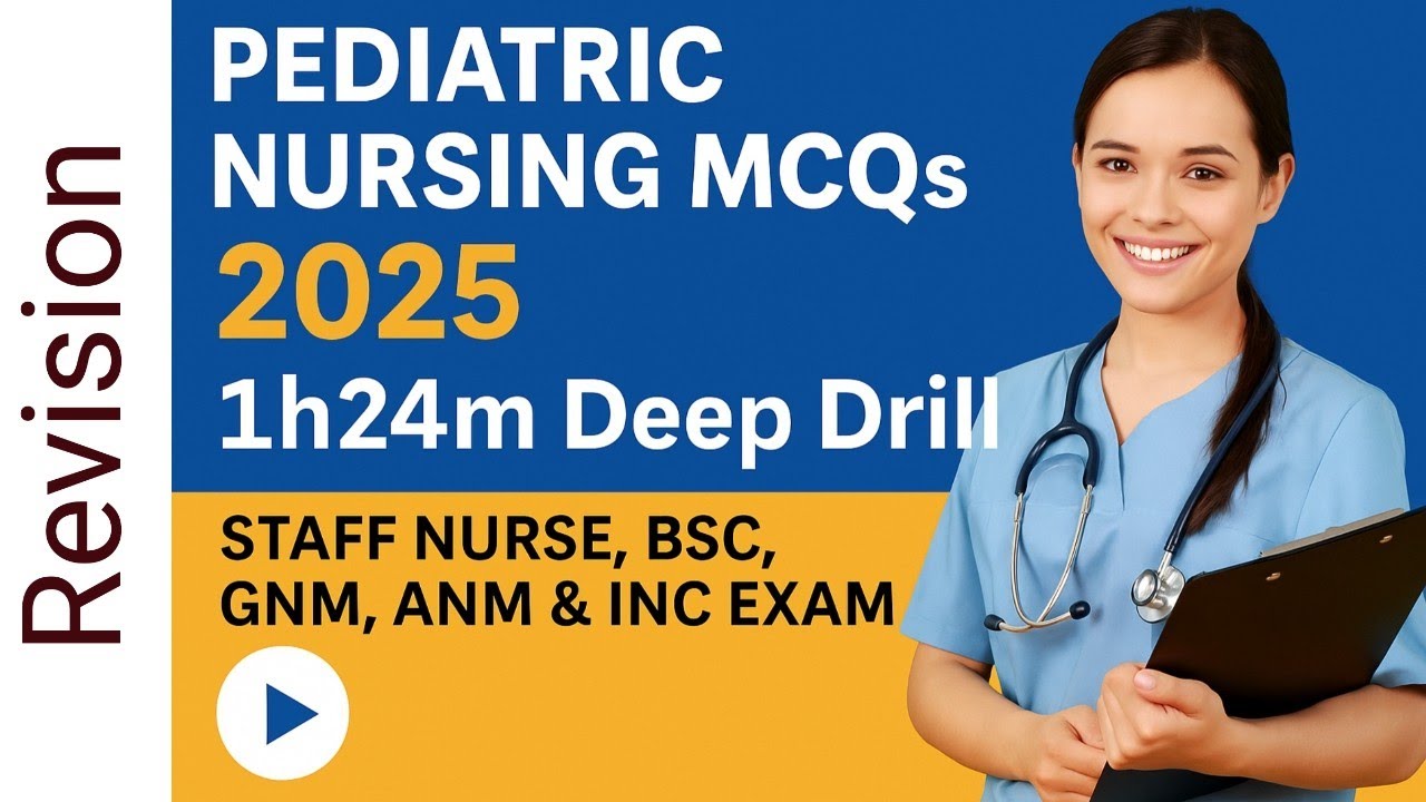 &ldquo;Pediatric Nursing MCQs 2025 &ndash; 1h24m Deep Drill for Staff Nurse, BSC, GNM, ANM & INC Exam&rdquo;