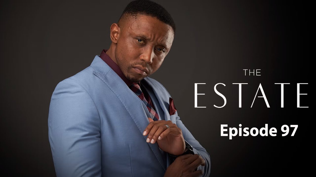 The Estate: Episode 97 | Season 1 | Full HD | #theestate #1080p