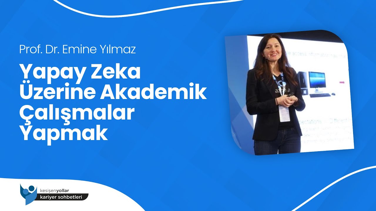 Prof. Dr. Emine Yılmaz ile Yapay Zeka