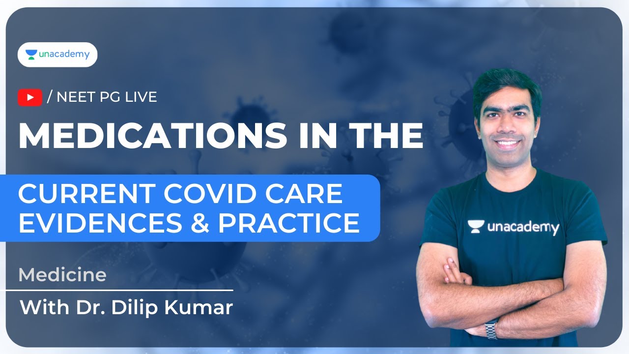 Medications in the current COVID care - Evidences & Practice | Dr. Dilip Kumar