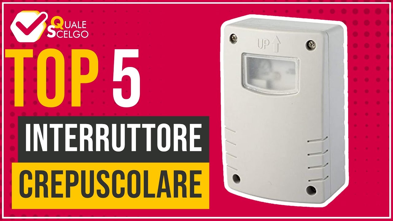 Interruttore crepuscolare - Top 5 - (QualeScelgo)