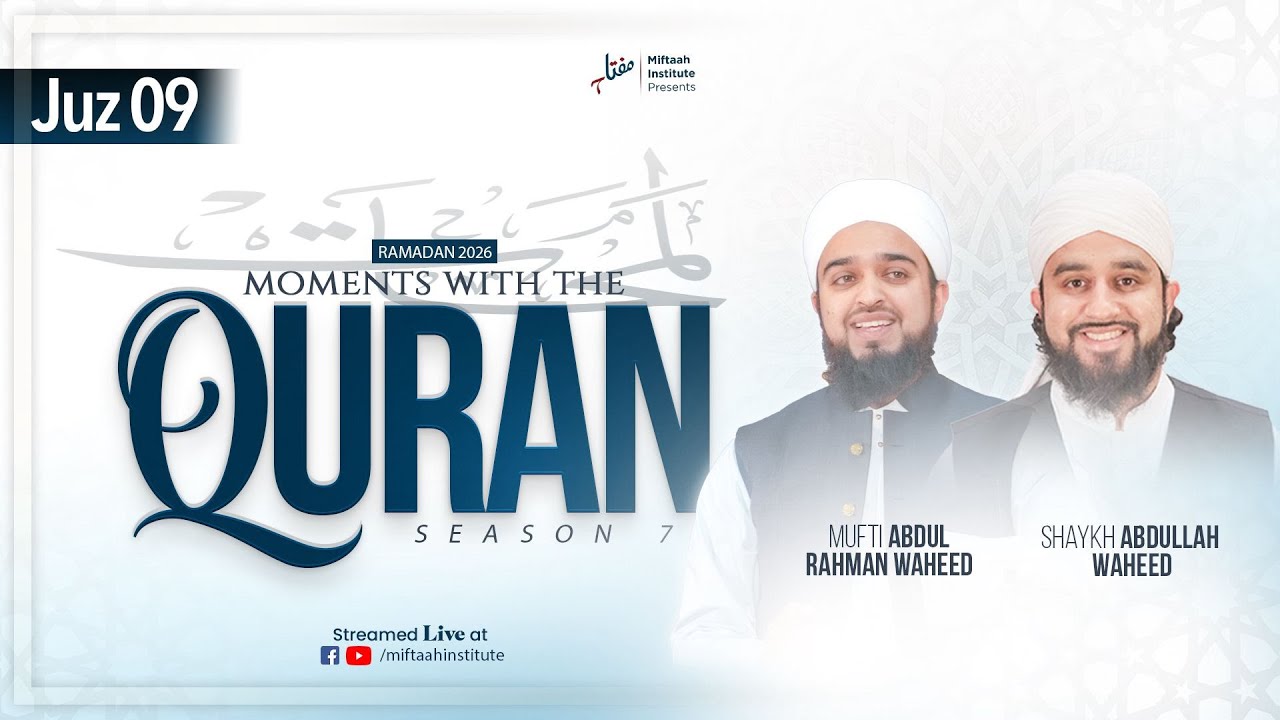 Moments with the Quran - Season 7 | Juz 09 | Shaykh Abdullah Waheed & Mufti Abdul Rahman Waheed