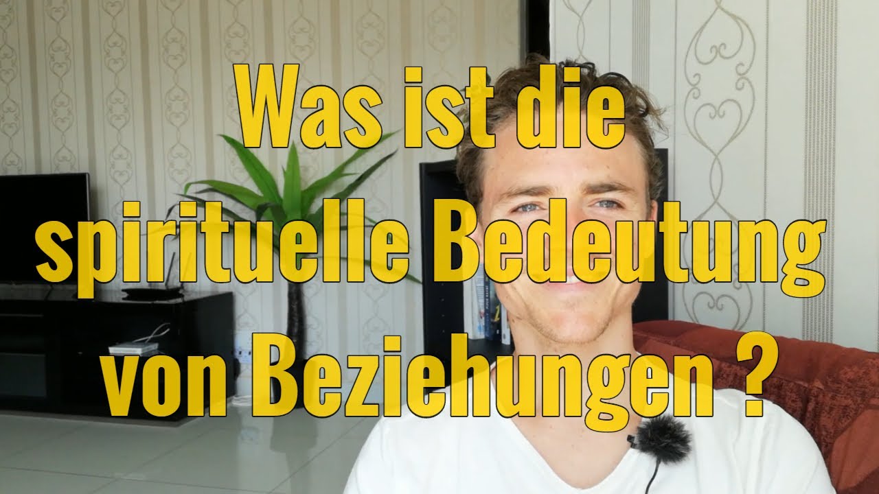 die spirituelle/tiefere Bedeutung von Beziehung und Partnerschaft
