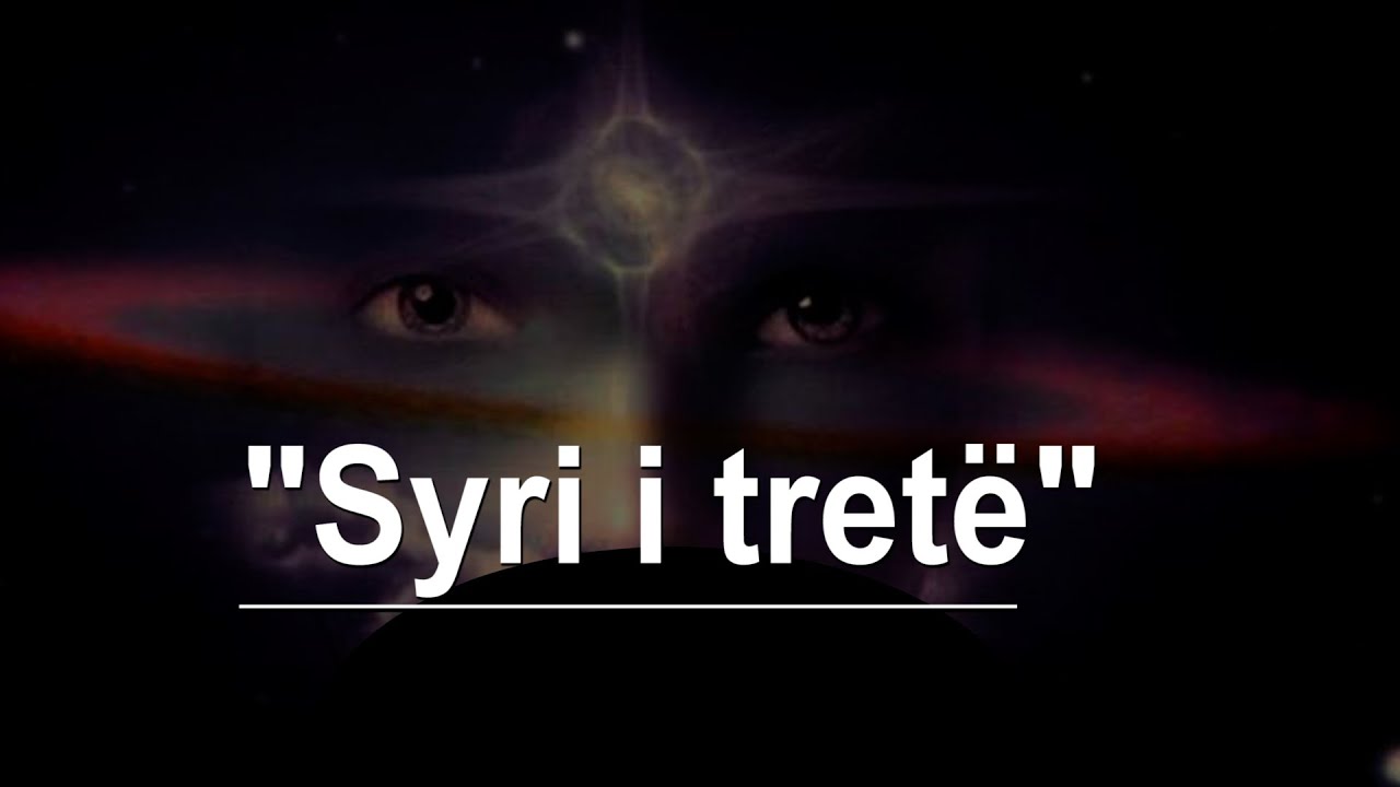 Si qëndron puna për të ashtuquajturin syrin e tretë!?