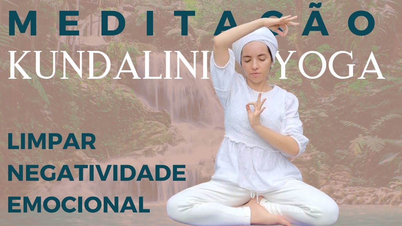 MELHOR MEDITAÇÃO limpar NEGATIVIDADE EMOCIONAL movimentos e mantra - elemento água KUNDALINI YOGA