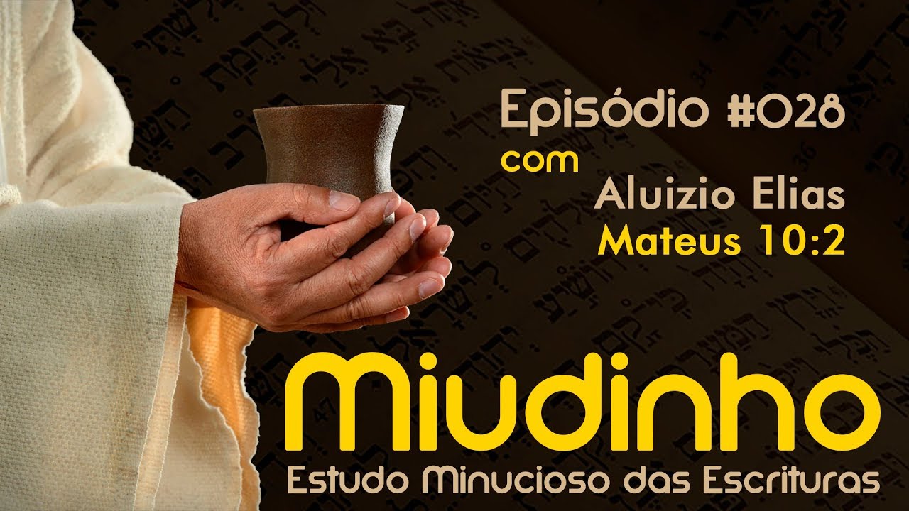 #028 - Miudinho - Mateus 10:2 {Aluizio Elias}