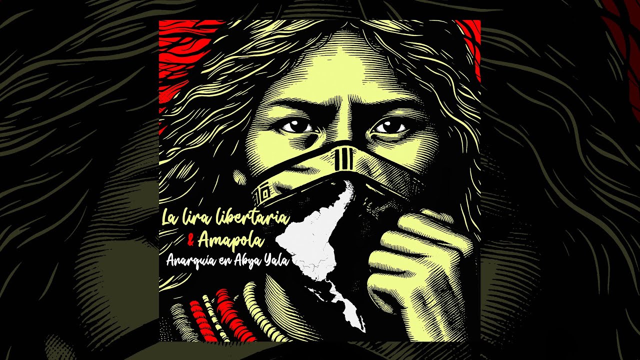 La Lira Libertaria & Amapola - Anarquía en Abya Yala