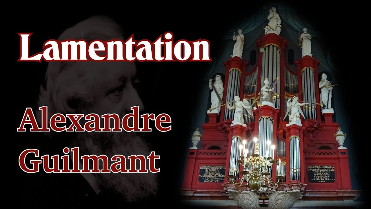 Alexandre Guilmant - Lamentation - Gert van Hoef - Stephanuskerk Hasselt