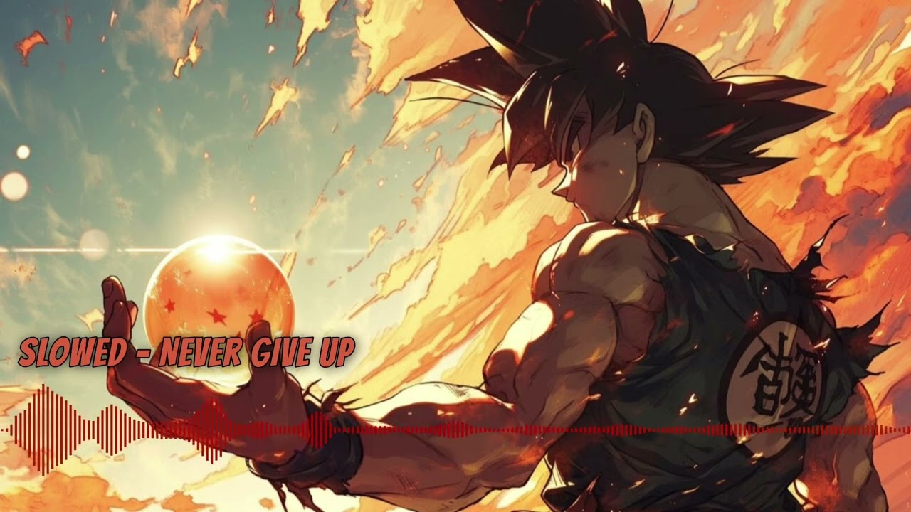 Dragon ball Z Kai - Ending - Never give up ( S L O W E D )