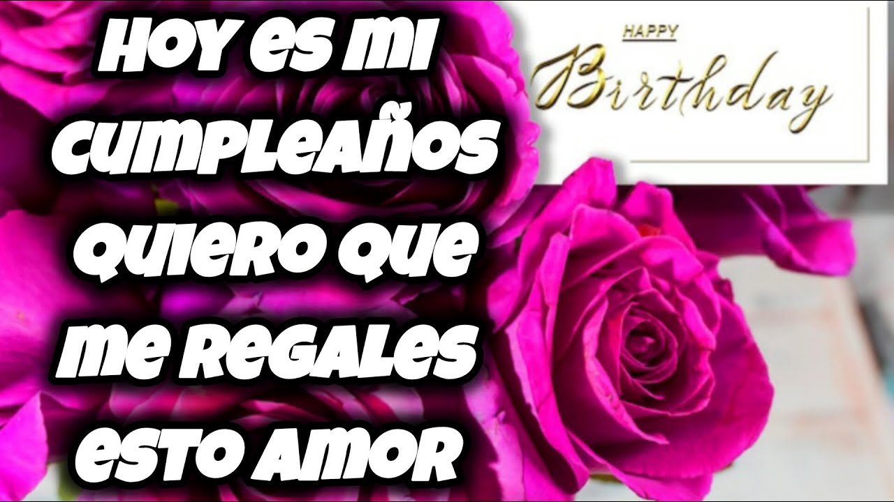 Hoy es mi cumpleaños quiero que me regales esto cariño mío