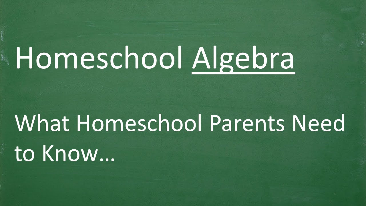 Homeschool Algebra - What Every Homeschool Parent Needs to Know