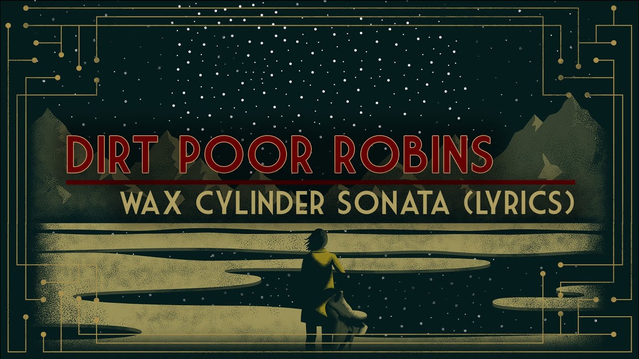 Dirt Poor Robins - Wax Cylinder Sonata (Official Audio and Lyrics)