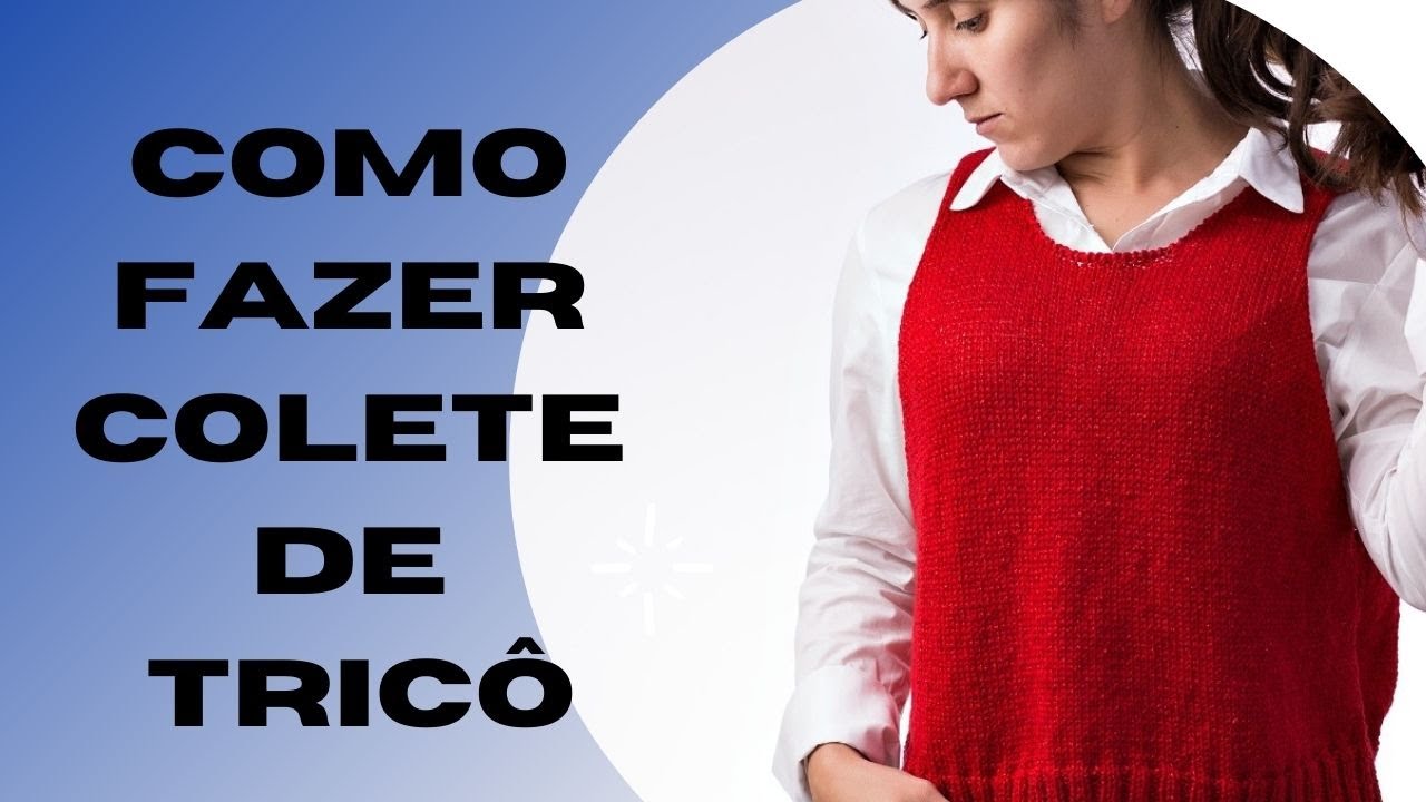 Como fazer colete de tricô
