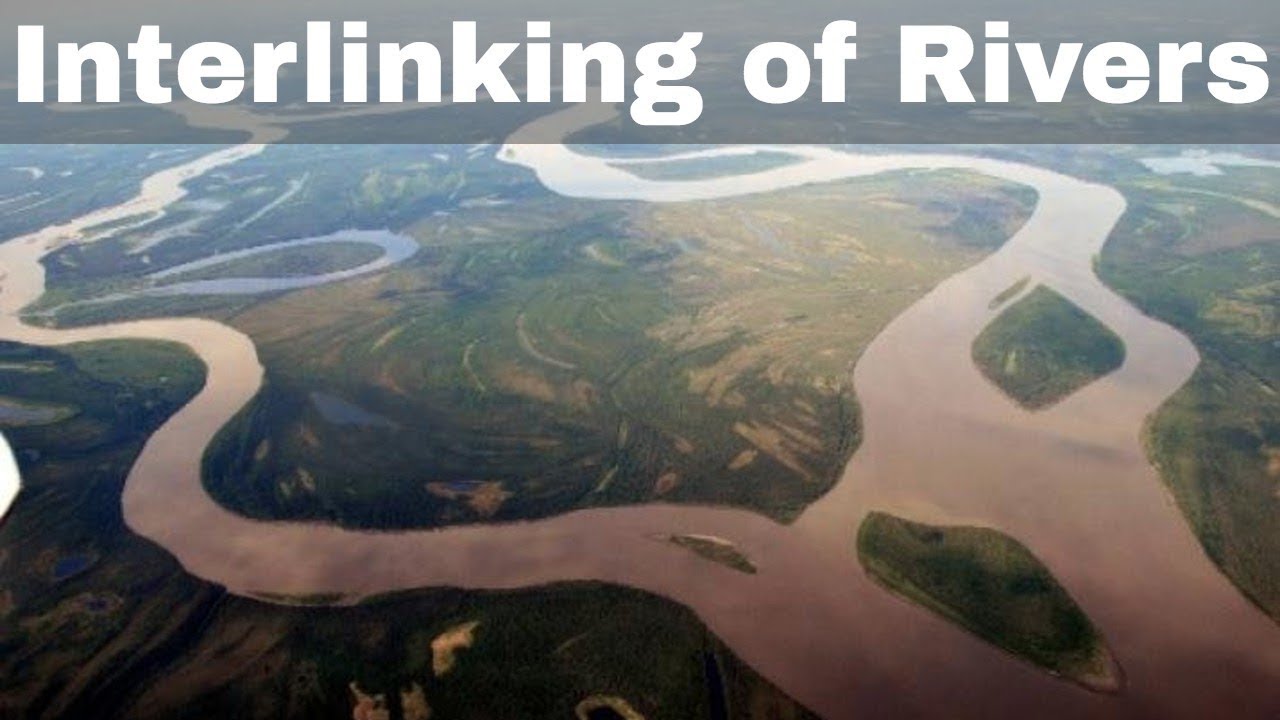 Interlinking of Rivers in India - Government of India’s River-Linking Plan Analysis and Explanation