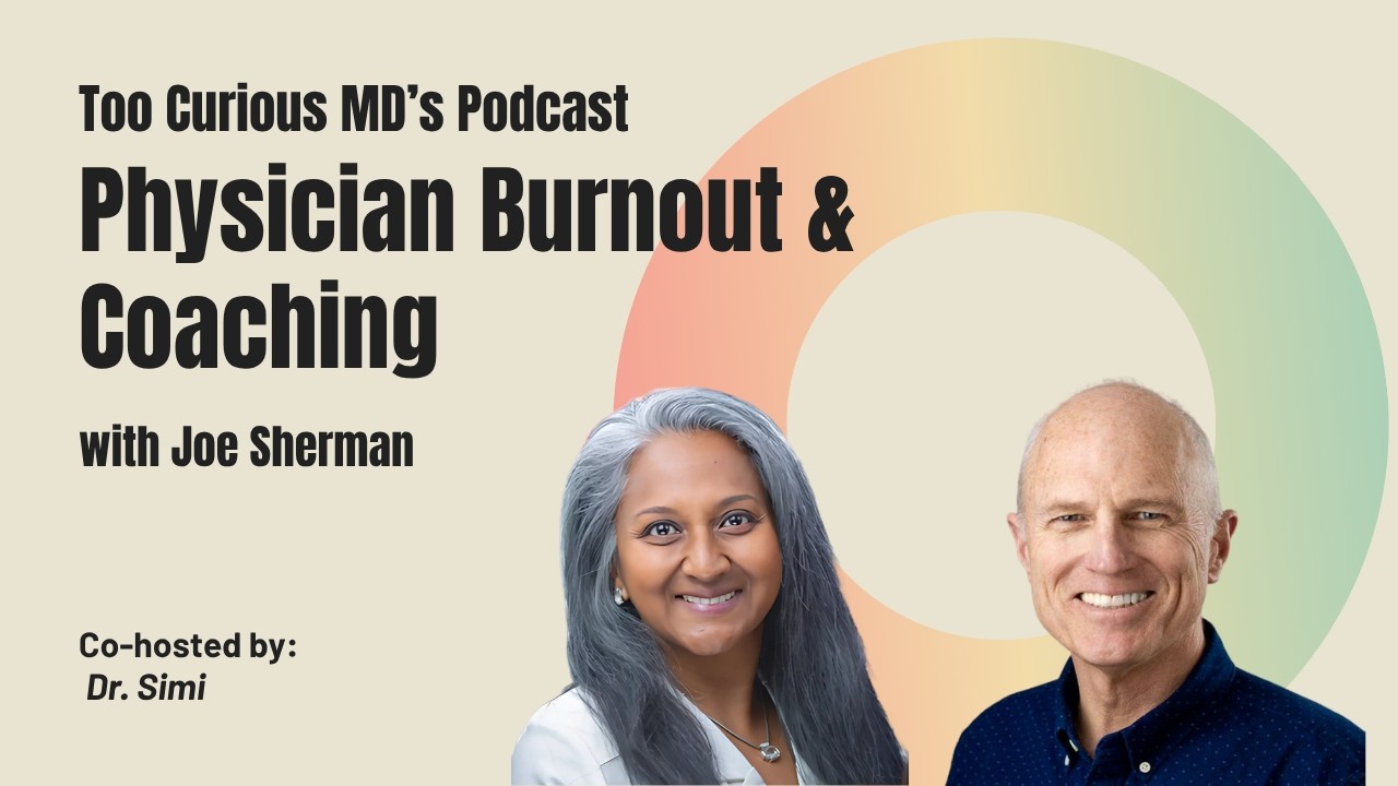Physician Burnout Is Rising! How Doctors Can Find Purpose Again |Dr. Joe Sherman Ep.32 TCMD Podcast