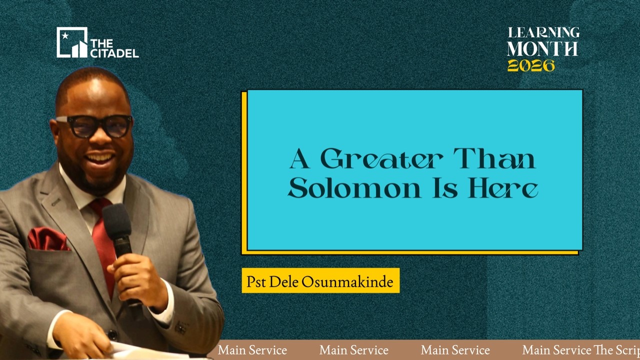 Learning Month '26 | Greater Than Solomon Is Here | FEB 1st 2026 | Dr. Dele Osunmakinde