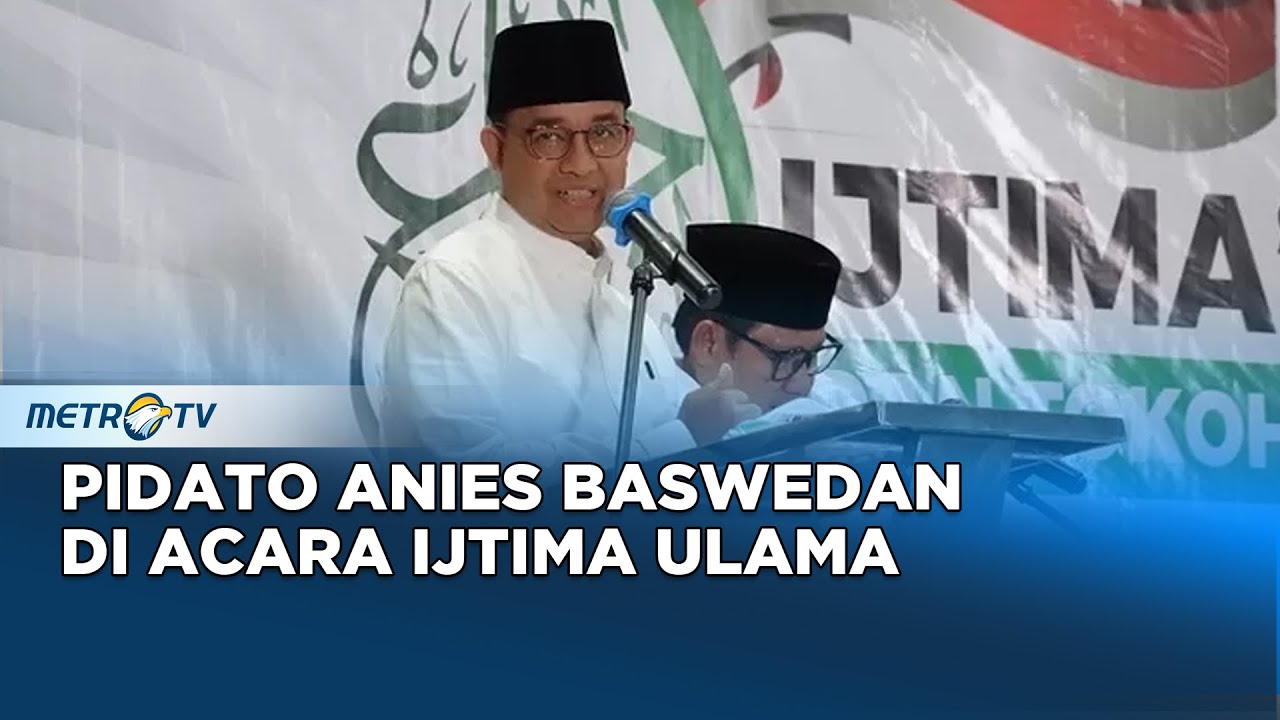 [FULL] - Pidato Anies Baswedan di Acara Ijtima Ulama dan Tokoh Nasional