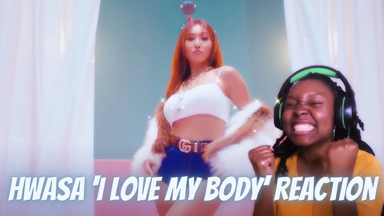 HWASA TELLIN THE GIRLS TO LOVE THEY BODY?! WE STAN! | 화사 (HWASA) - 'I Love My Body' MV REACTION
