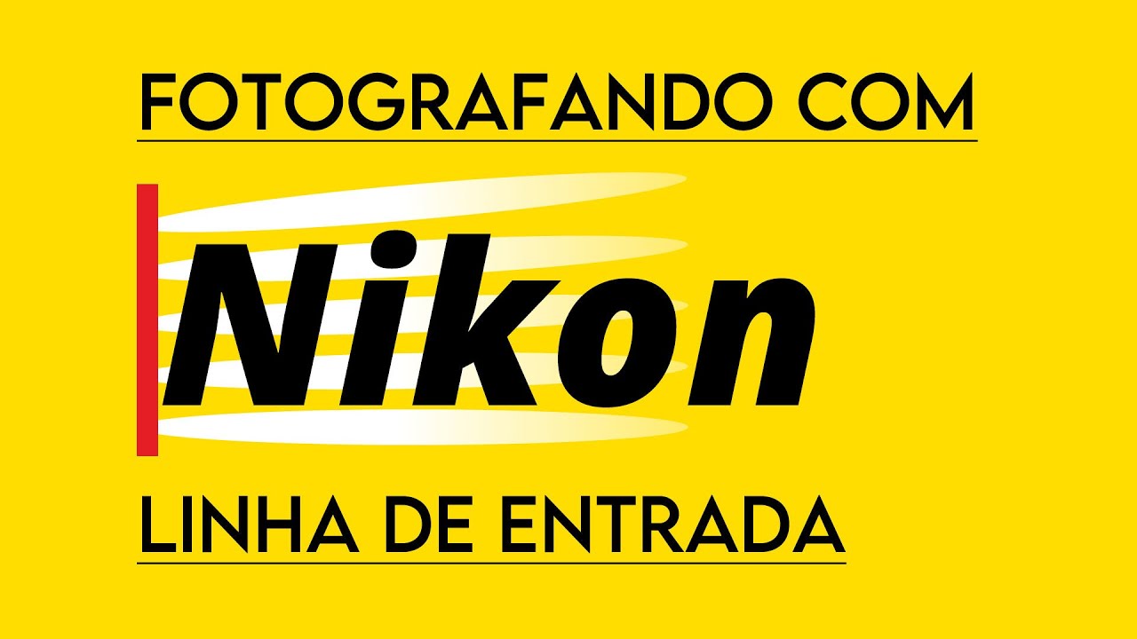 Como Fotografar com sua Câmera Nikon - Linha de entrada
