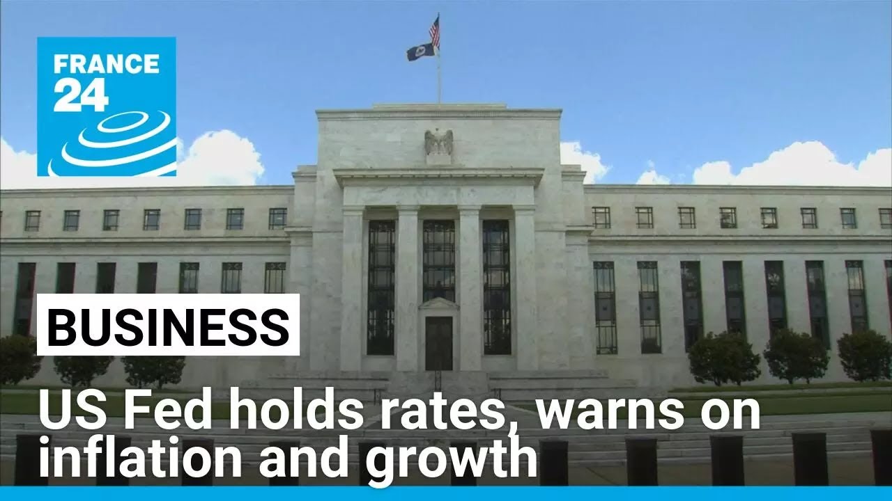 US Federal Reserve holds rates steady, but warns of inflation and slowing growth • FRANCE 24